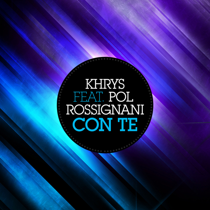 KHRYS feat POL ROSSIGNANI - Con Te