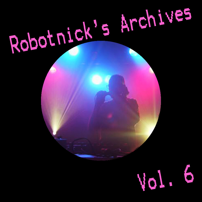 ROBOTNICK, Alexander - Robotnick's Archives Vol6