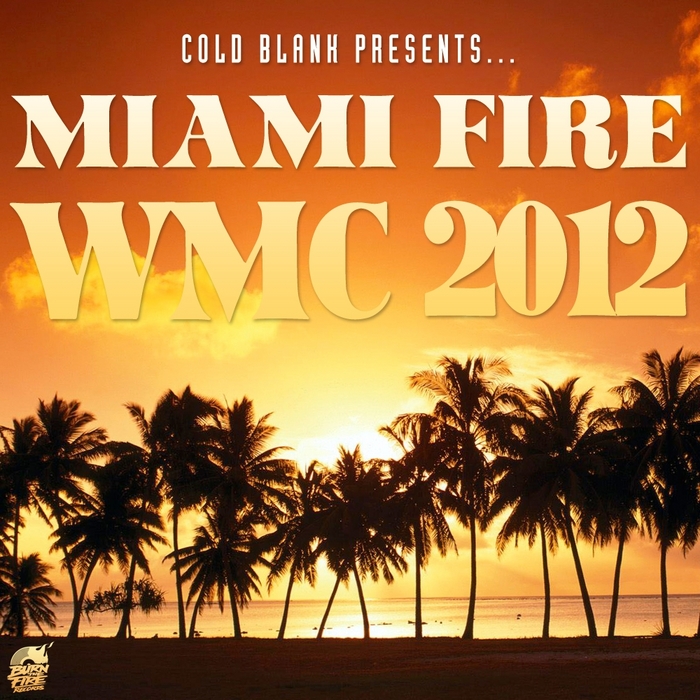VARIOUS - Cold Blank Presents Miami Fire WMC 2012
