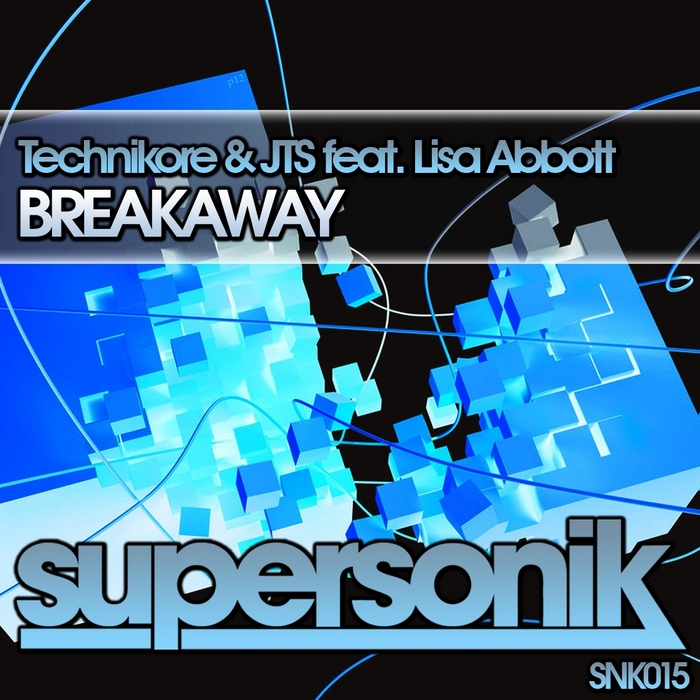 TECHNIKORE/JTS feat LISA ABBOTT - Breakaway