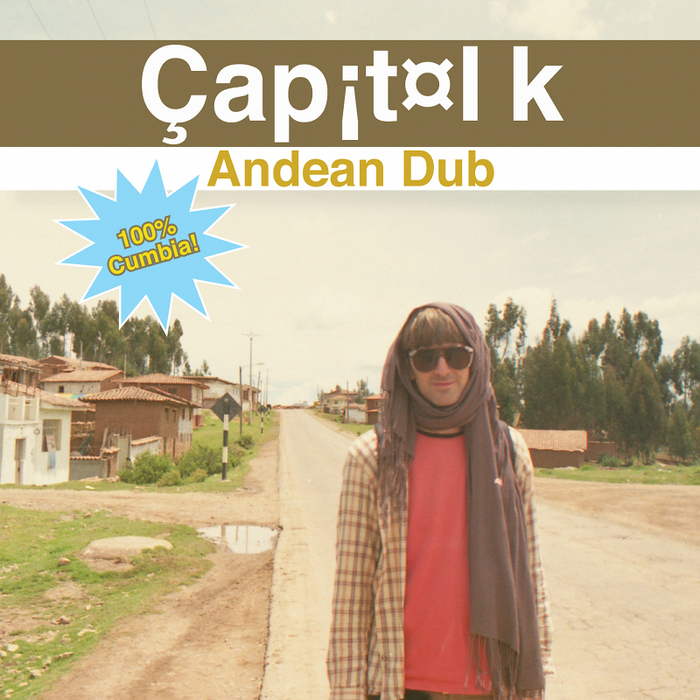 CAPITOL K - Andean Dub