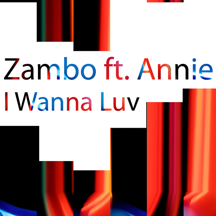 ZAMBO feat ANNIE - I Wanna Luv