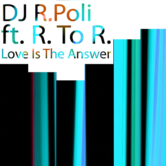 DJ R POLI feat R To R - Love Is The Answer