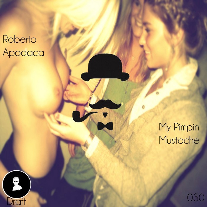 APODACA, Roberto/OKTAVIO - My Pimpin Mustache