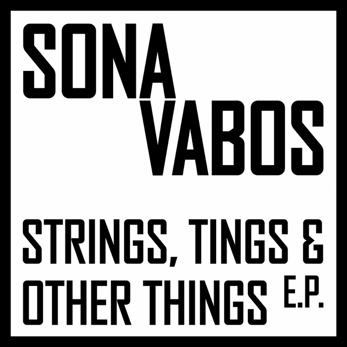 SONA VABOS - Strings, Tings & Other Things