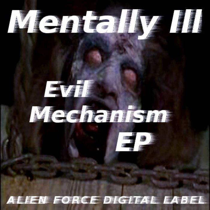 MENTALLY ILL - Evil Mechanism EP
