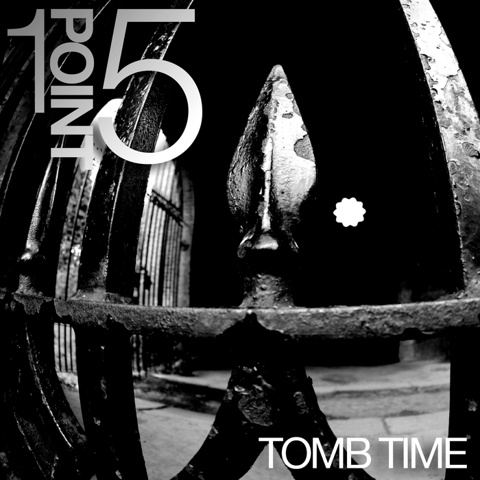 1POINT5 - Tomb Time