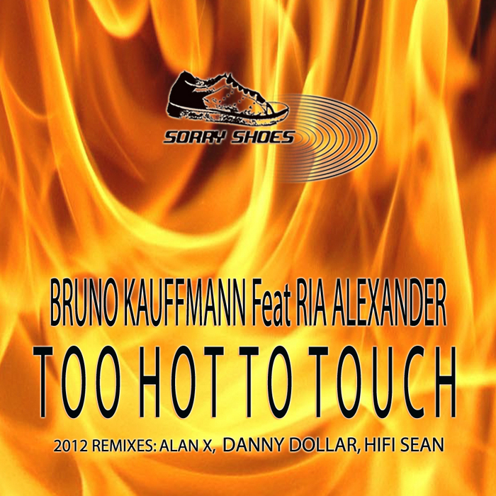 KAUFFMANN, Bruno feat RIA ALEXANDER - Too Hot Too Touch 2012