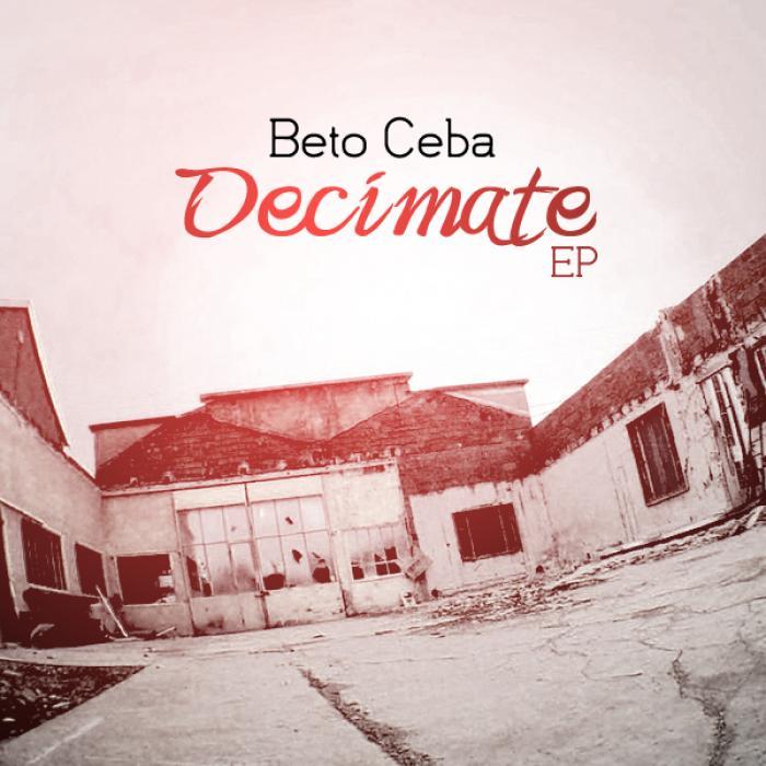 BETO CEBA - Decimate EP