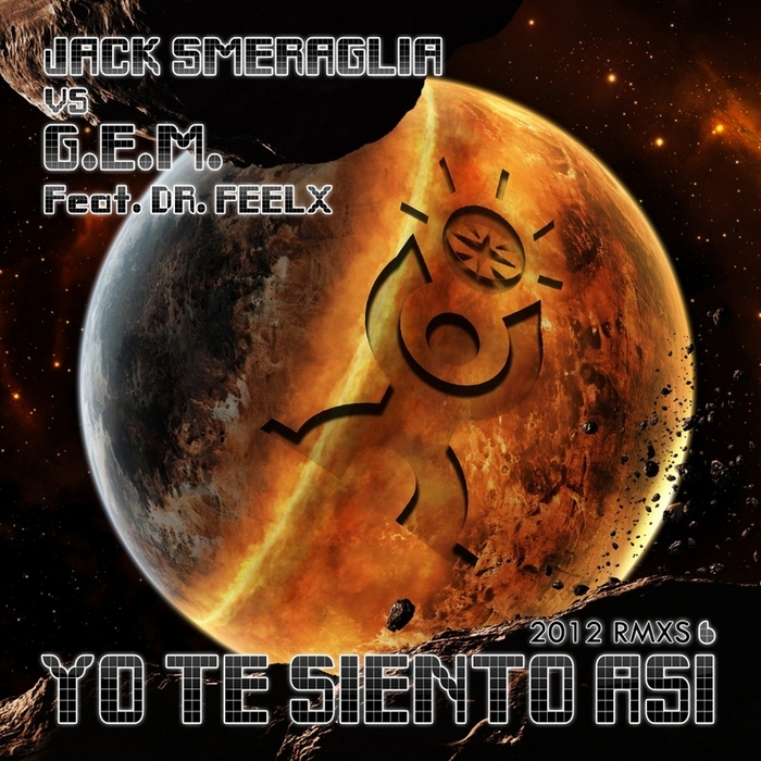 SMERAGLIA, Jack vs GEM feat DR FEELX - Yo Te Siento Asi' (2012 remixes)