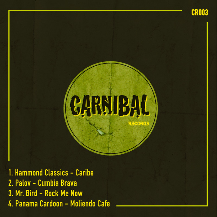 HAMMOND CLASSICS/PALOV/MR BIRD/PANAMA CARDOON - Carnibal 003