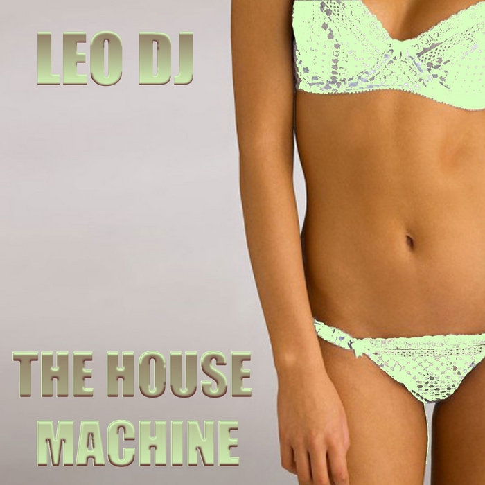 LEO DJ - The House Machine