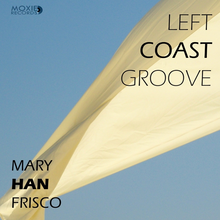 MARY HAN FRISCO - Left Coast Groove