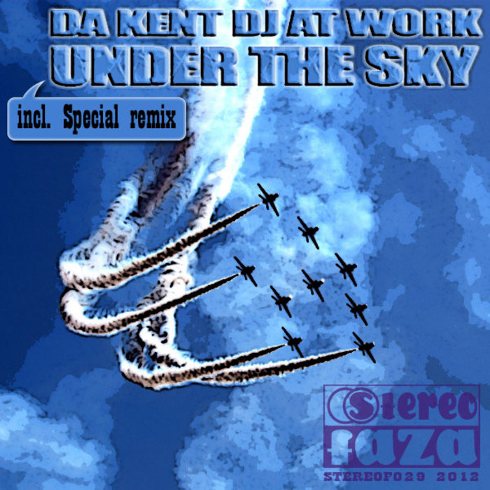 DA KENT DJ AT WORK - Under The Sky