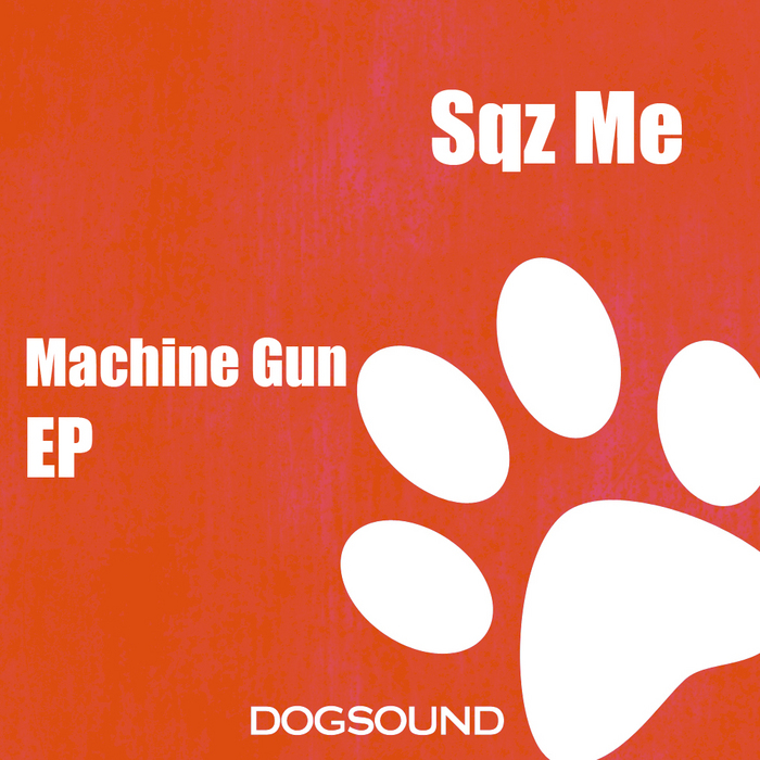 SQZ ME - Machine Gun