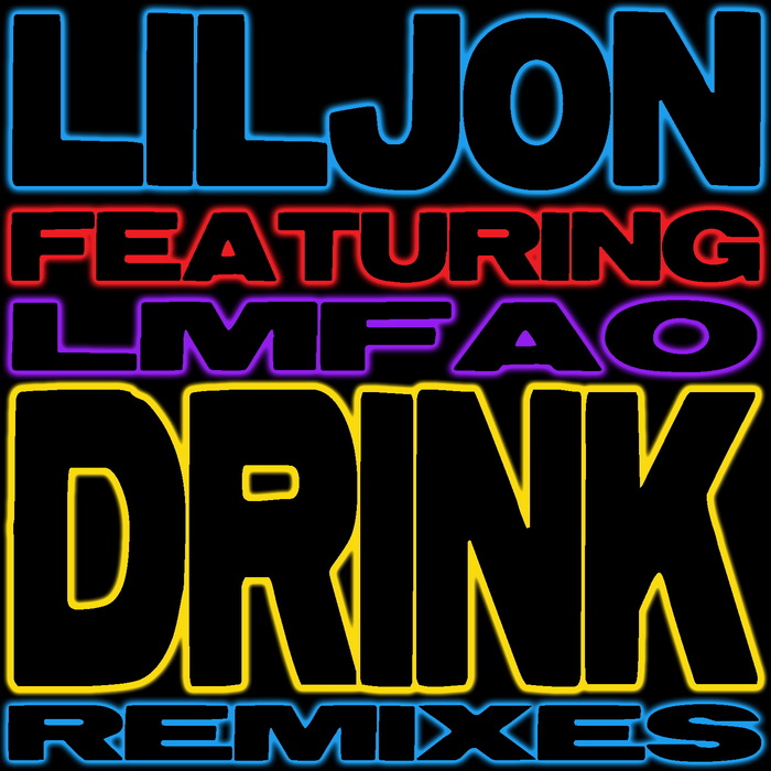 LIL JON feat LMFAO - Drink (remixes)