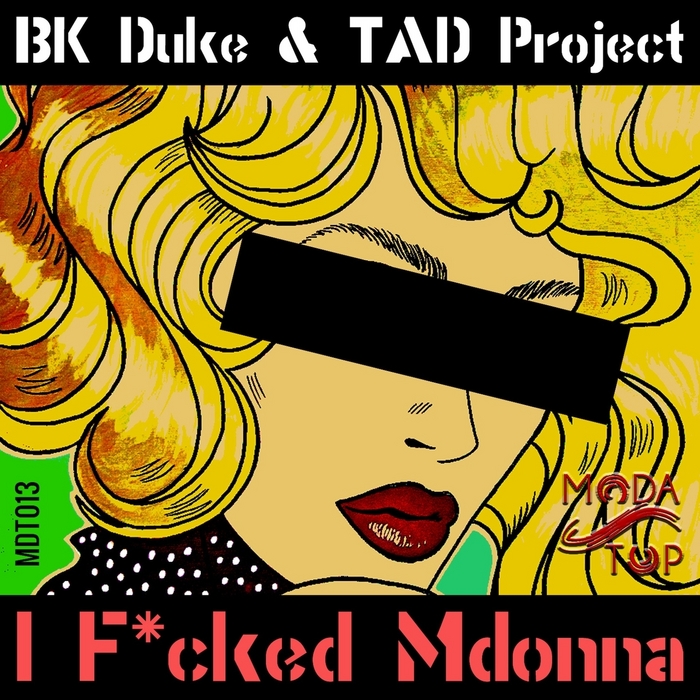 BK DUKE/TAD PROJECT - I F*cked Mdonna