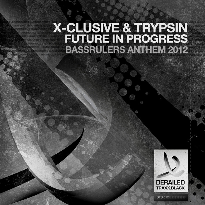 X-CLUSIVE/TRYPSIN - Future In Progress: Bassrulers Anthem 2012