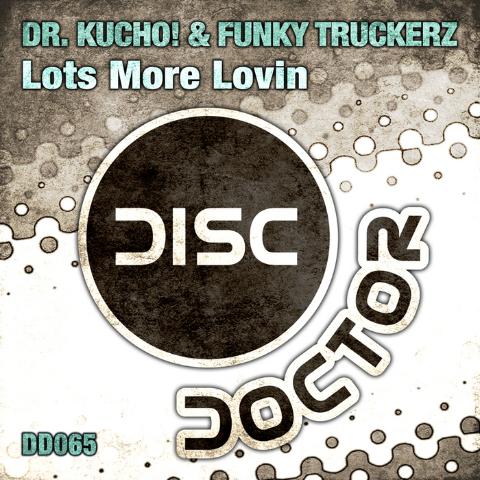 DR KUCHO/FUNKY TRUCKERZ - Lots More Lovin