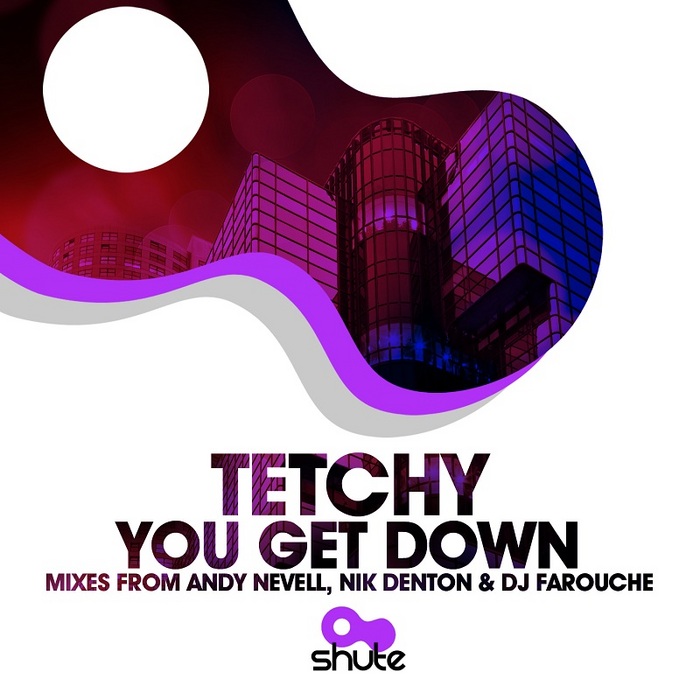 TETCHY - You Get Down