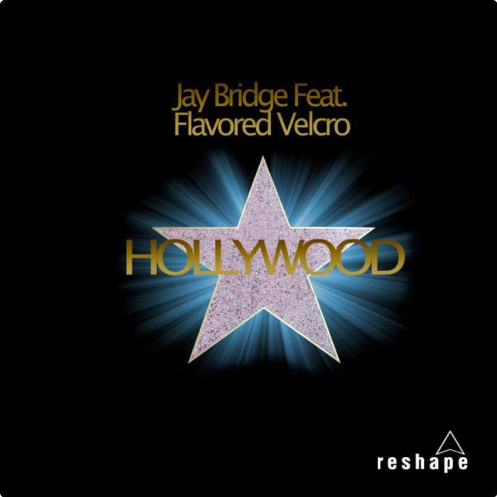 JAY BRIDGE feat FLAVORED VELCRO - Hollywood