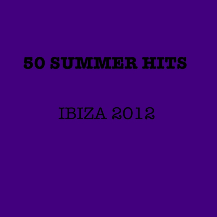 VARIOUS - 50 Summer Hits Ibiza 2012