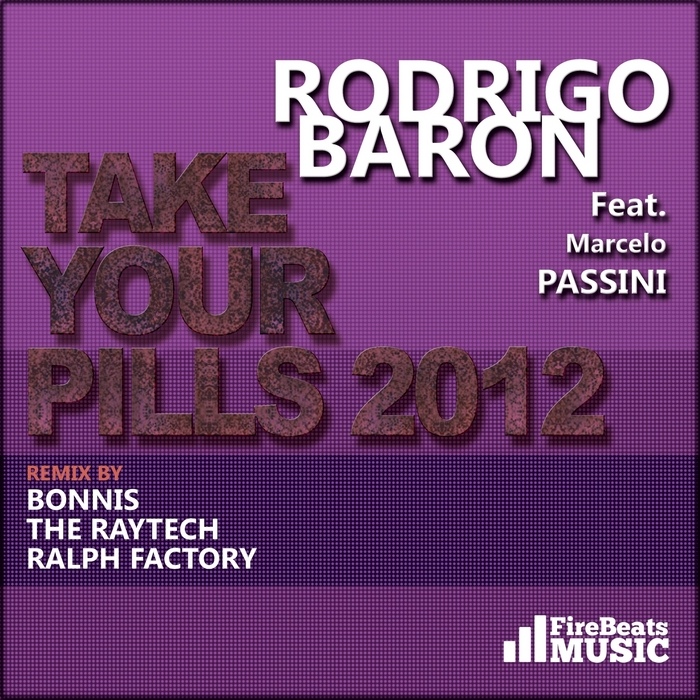 BARON, Rodrigo feat MARCELO PASSINI - Take Your Pills 2012