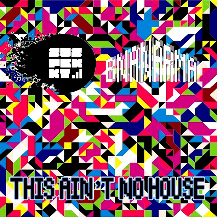 SUSPEKKT/BNANARMA - This Ain't No House