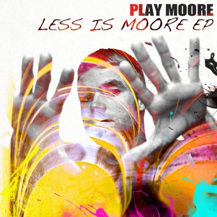 PLAY MOORE - Less Is Moore EP