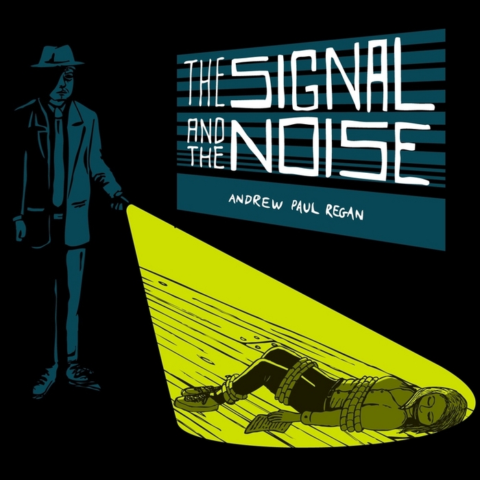 ANDREW PAUL REGAN - The Signal & The Noise