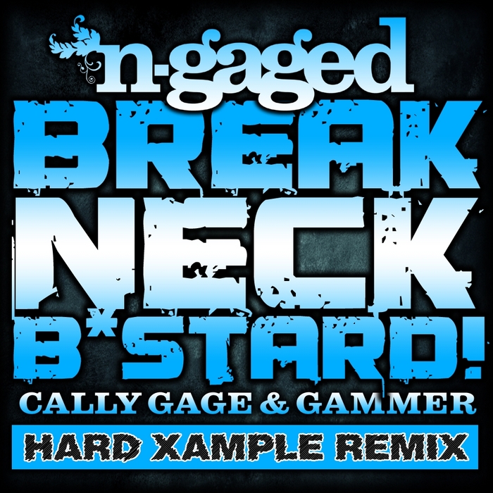 CALLY GAGE/GAMMER - Breakneck Bastard (Hard Xample remix)