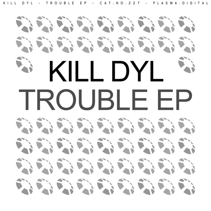 KILL DYL - Trouble EP