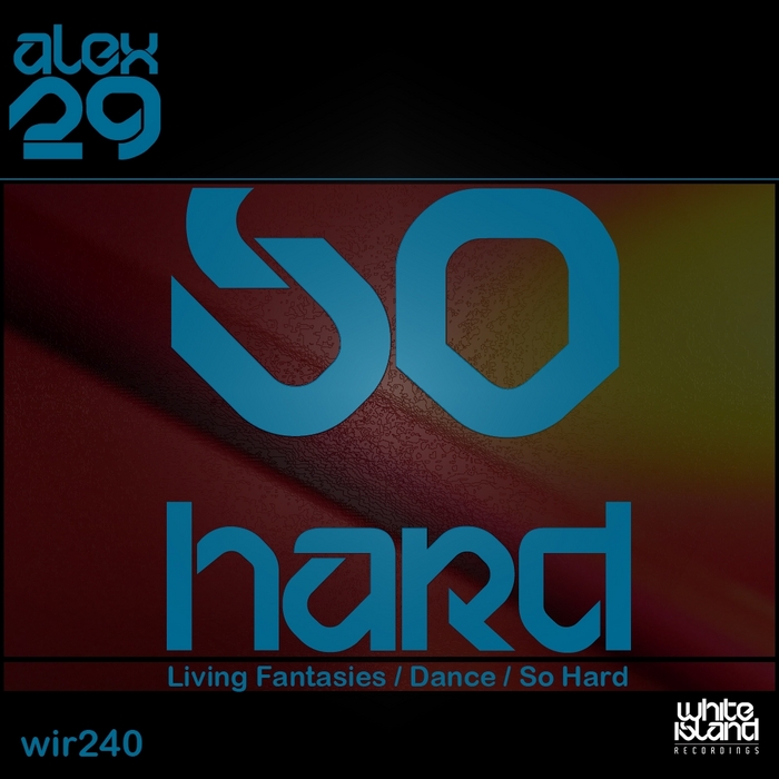 ALEX 29 - So Hard