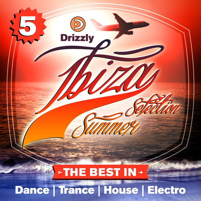 VARIOUS - Drizzly Ibiza Summer Selection Vol 5 (The Best In Dance Trance House Electro)
