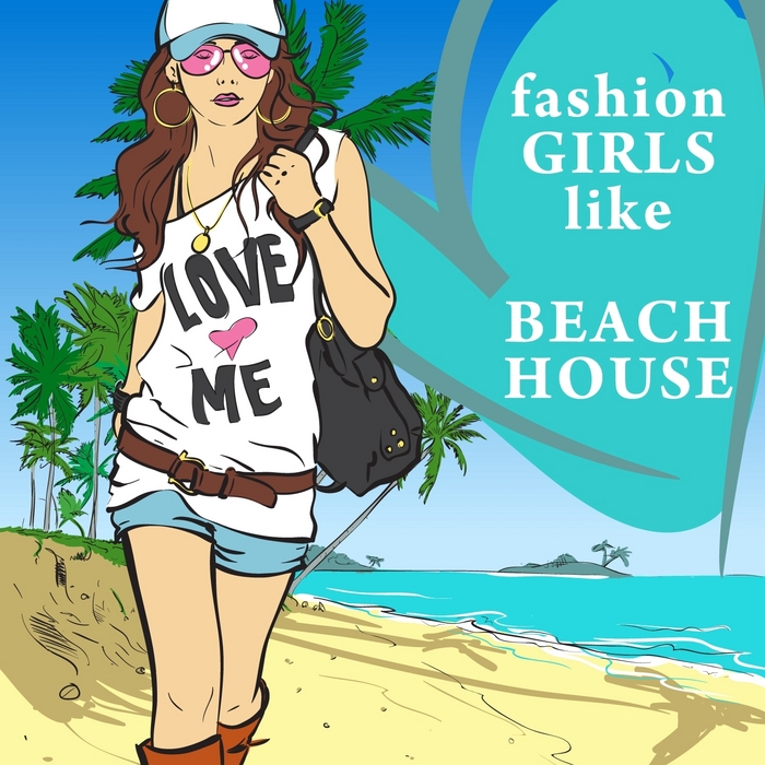 VARIOUS - Fashion Girls Like Beach House