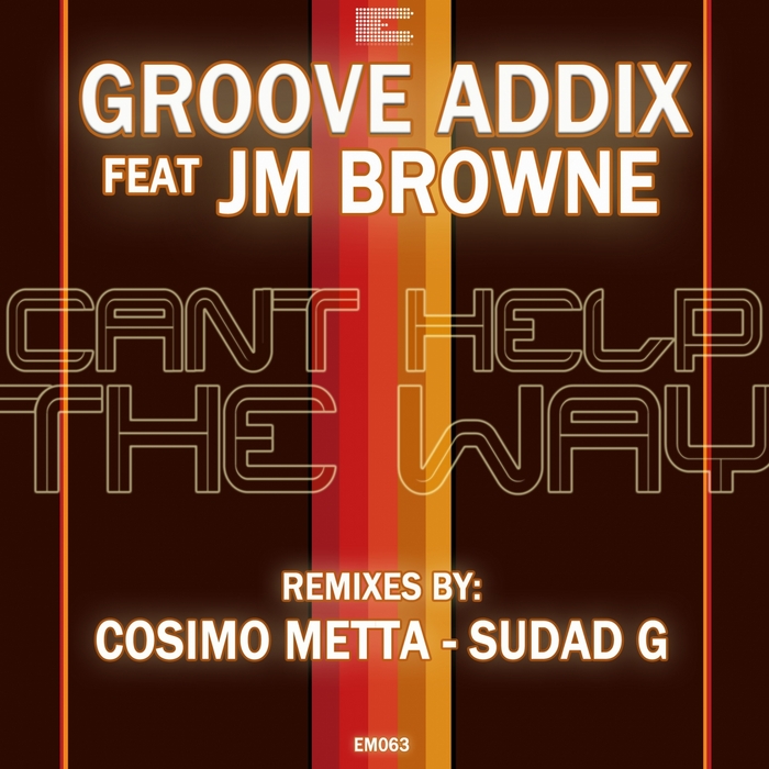 GROOVE ADDIX feat JM BROWNE - Can't Help The Way EP