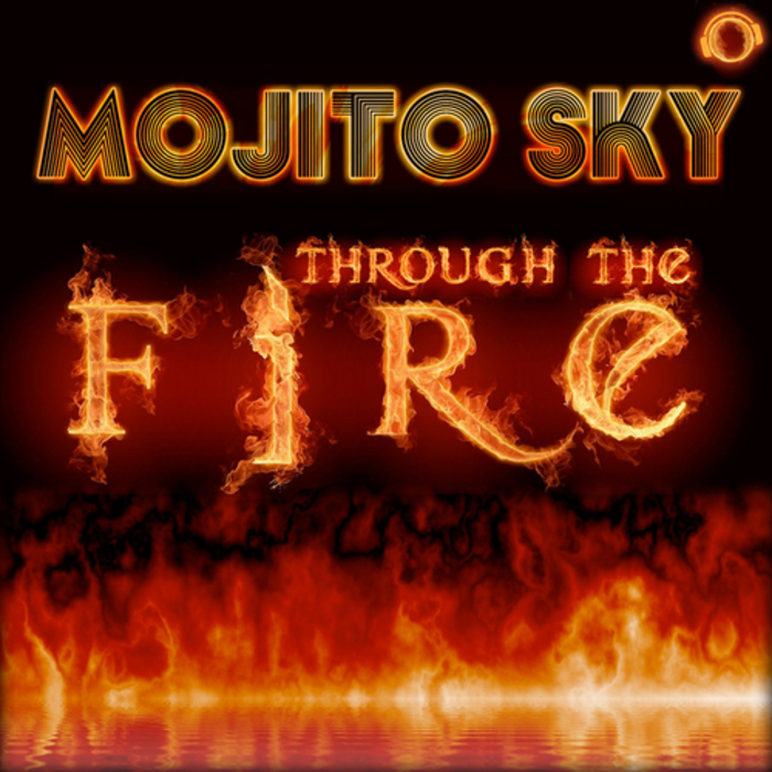 MOJITO SKY - Through The Fire