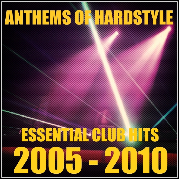 VARIOUS - Anthems Of Hardstyle (Essential Club Hits 2005-2010)