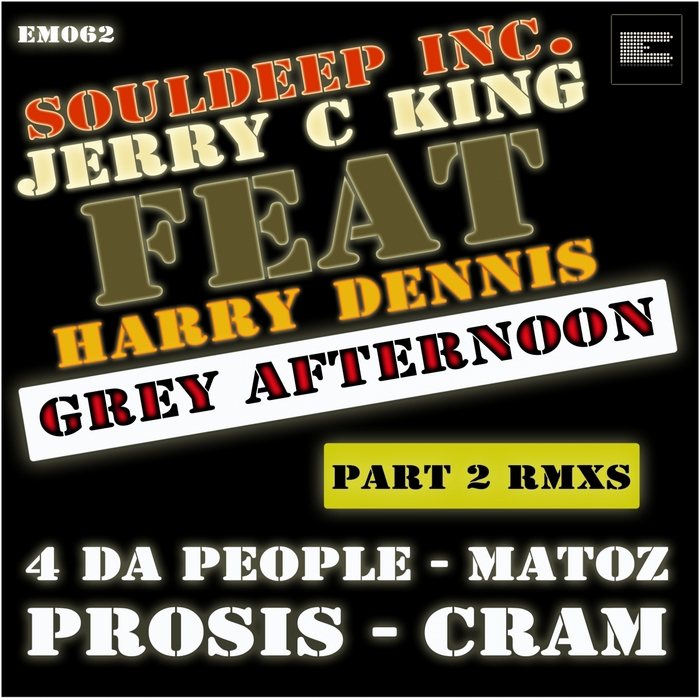 SOULDEEP INC/JERRY C KING feat HARRY DENNIS - Grey Afternoon Part 2 (remixes)