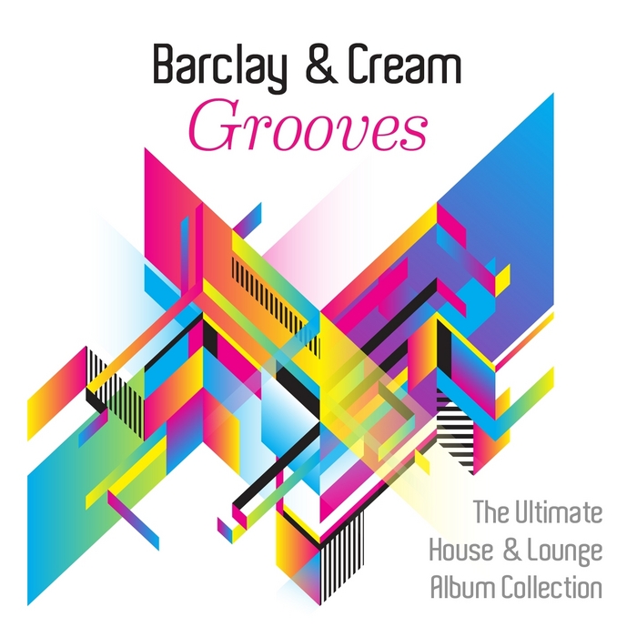 BARCLAY & CREAM - Grooves (The Ultimate House & Lounge Album Collection)