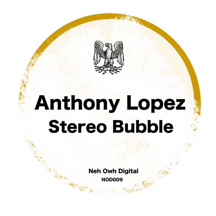 LOPEZ, Anthony - Stereo Bubble