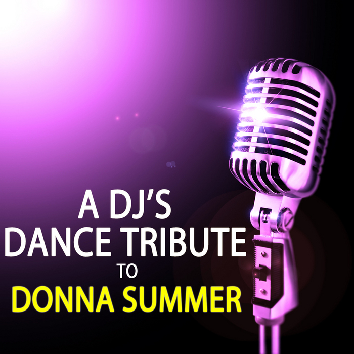 VARIOUS - A DJs Dance Tribute To Donna Summer
