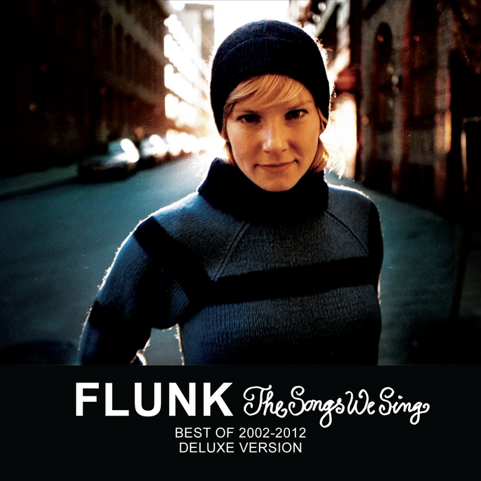 FLUNK - The Songs We Sing - Best Of 2002-2012 (Deluxe Version)
