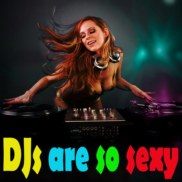 VARIOUS - DJs Are So Sexy