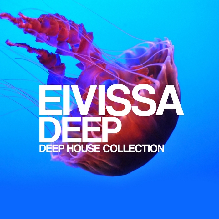 VARIOUS - Eivissa Deep (Deep House Collection)