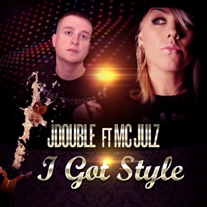 JDOUBLE feat JULZ - I Got Style
