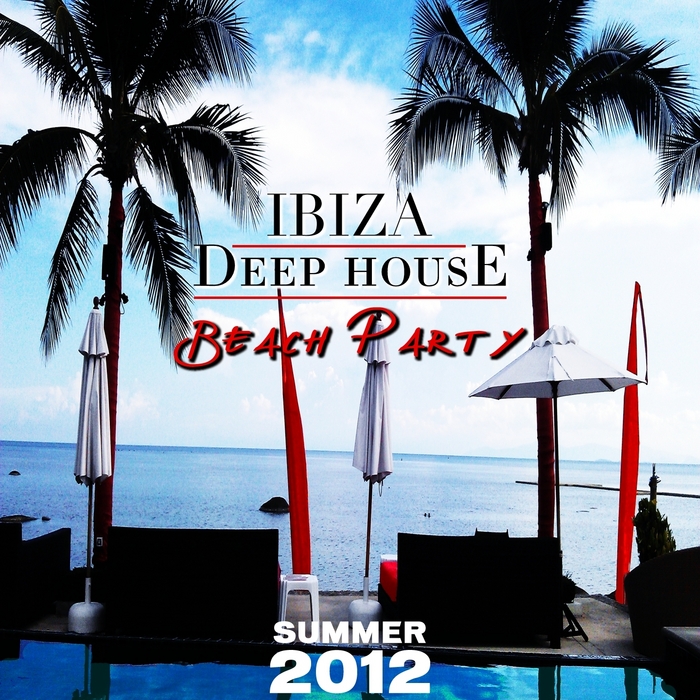 VARIOUS - Ibiza Deep House Beach Party (Summer 2012)