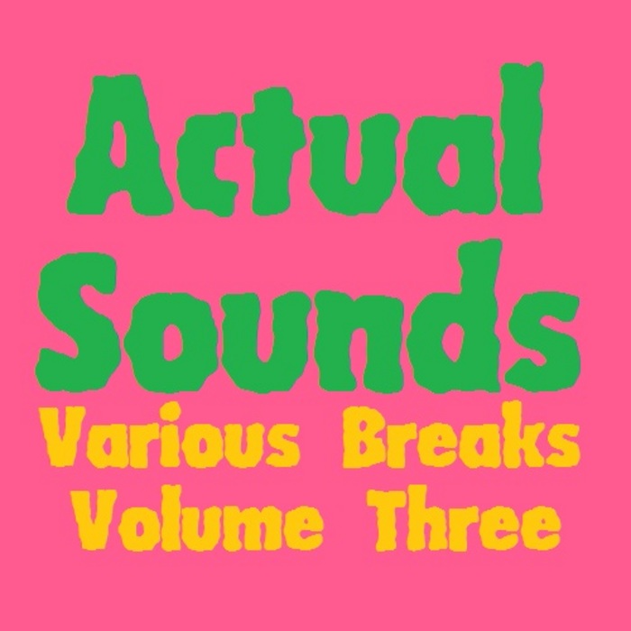 VARIOUS - Actual Sounds Various Breaks Volume 3