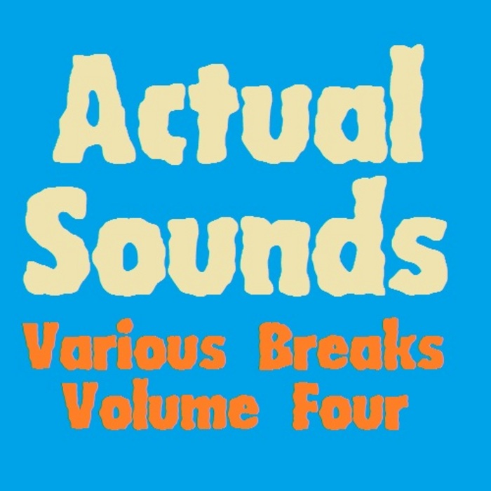 VARIOUS - Actual Sounds Various Breaks Volume 4