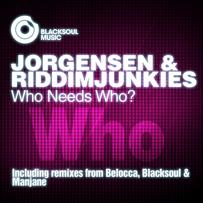 JORGENSEN/RIDDIMJUNKIES - Who Needs Who?